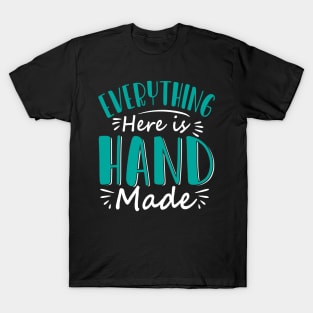 Everything here is handmade T-Shirt